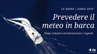 Prevedere il meteo in barca | Le guide di Adria Ship by Adria Ship concessionario Elan, Viko, Catana, Bali 345 views 3 months ago 10 minutes