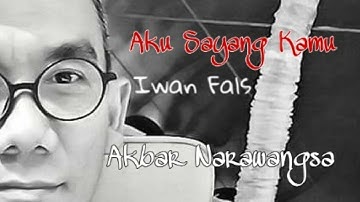 AKU SAYANG KAMU - Iwan Fals. Cover Akbar NaraWangsa