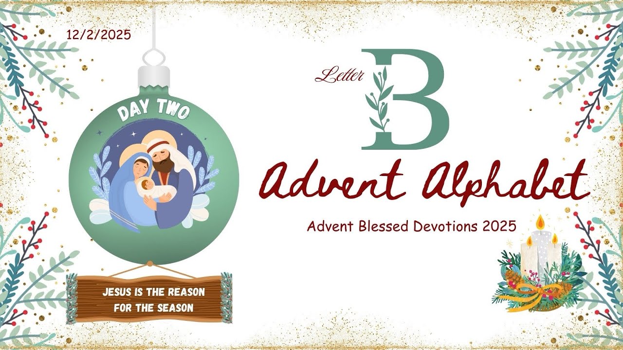 Letter B Day 2 Advent Blessed Devotions 2025