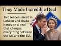 UK and EU Made Incredible Deal || 🤝🇪🇺 Learn English Through Story Level 1 || Graded Reader 🎧