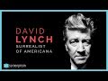 David Lynch: Surrealist of Americana