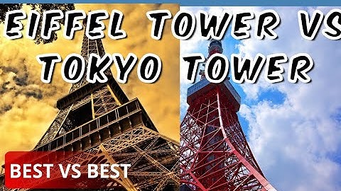 Eiffel tower vs Tokyo tower, The battle of amazing wonders