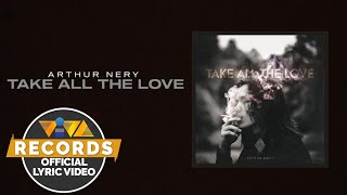 Video thumbnail of "TAKE ALL THE LOVE - Arthur Nery [Official Lyric Video]"
