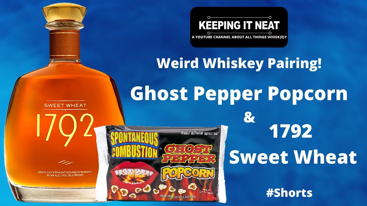 Ghost Pepper Popcorn & 1792 Sweet Wheat (Weird Whiskey Pairing) 