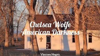 Chelsea Wolfe//American Darkness//Subtitulada En Español