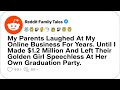 My Parents Laughed At My Online Business For Years Until I Made 1 2 Million Reddit Family Tales 