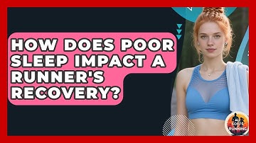 How Does Poor Sleep Impact A Runner
