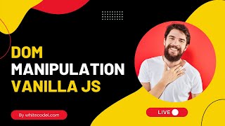 DOM Manipulation with VANILLA JS