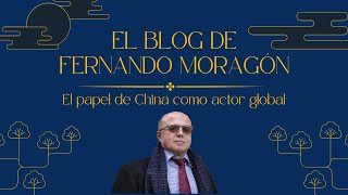 El blog de Fernando Moragón 01x05: El papel de China como actor global