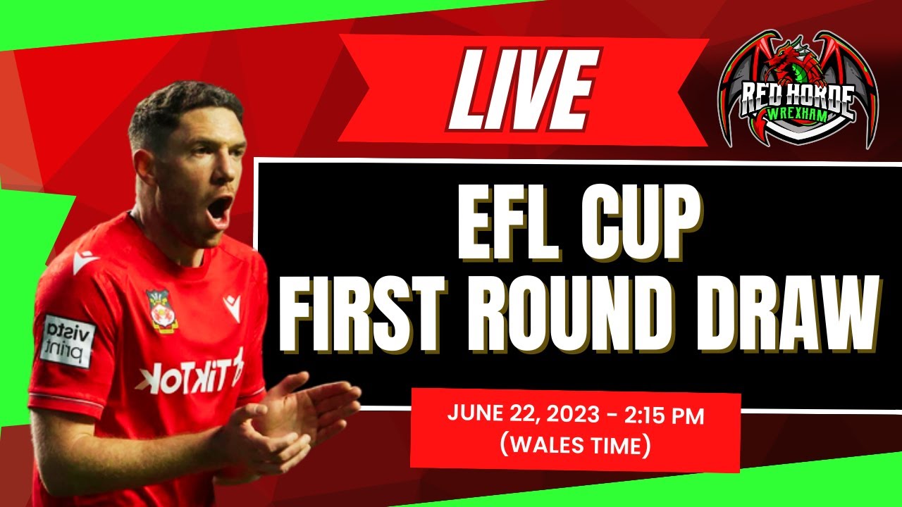 Wrexham AFC - EFL Cup Live Draw Watch-Along and Schedule Summary - The Red Horde