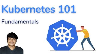 Kubernetes 101 Fundamentals