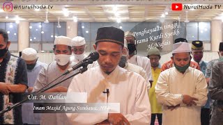 Penghayatan Tinggi ! Irama Kurdi Syeikh Ahmad Al Nufais | Ust. M. Dahlan (Imam Masjid Agung Sumbawa)