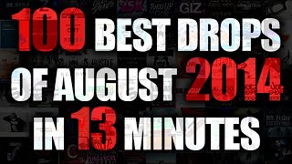 Top 100 Drops Of August 2014 In 13 Minutes (Dutch House, Melbourne Bounce, Big Room and Electro)