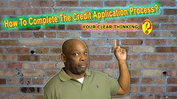 How To Complete The Credit Application Process