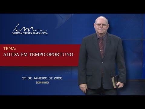 25/01/2026 - [Mensagem] - Igreja Cristã Maranata - "Ajuda em tempo oportuno"