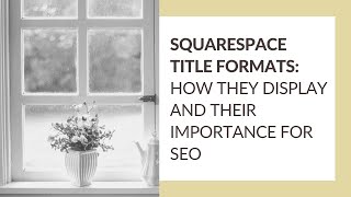 Setting Squarespace Title Formats for SEO & display