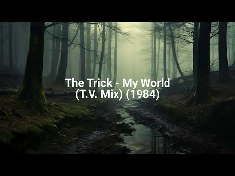 The Trick — The Trick - My World (T.V. Mix) (1984)