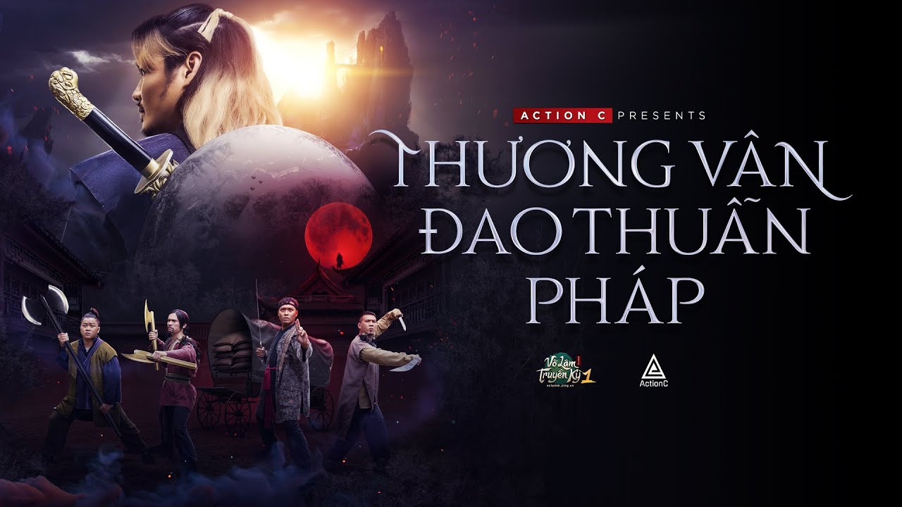 THƯƠNG VÂN ĐAO THUẪN PHÁP | BLADE & SHIELD | ACTION C