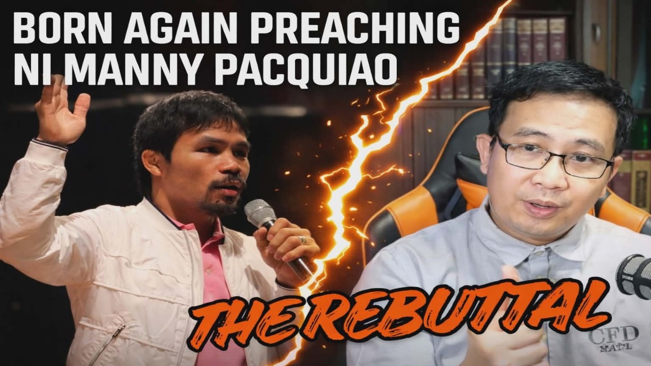 BORN AGAIN Preaching ni Manny Pacquiao – THE REBUTTAL!
