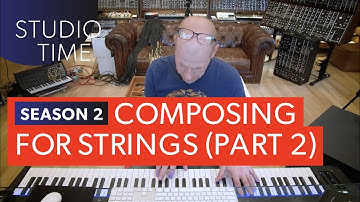 Composing for Strings (Part 2) - Studio Time: S2E56