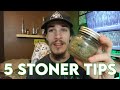 Stoner advice 5 tips to improve your smoking experience
