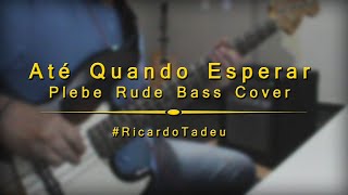 Até Quando Esperar | Plebe Rude Bass Cover