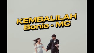 Download Lagu Kembalilah | Bonie - MC | Video Lirik MP3