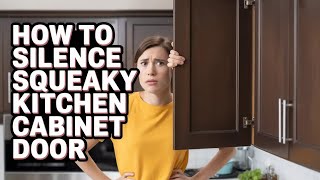 How to Silence Squeaky Kitchen Cabinet Door