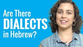 Ask a Hebrew Teacher - Are There Dialects in Hebrew?