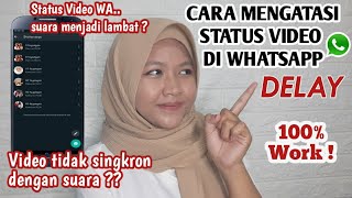 CARA MENGATASI STATUS VIDEO DELAY DI WHATSAPP (Video dan Suara tidak sesuai)