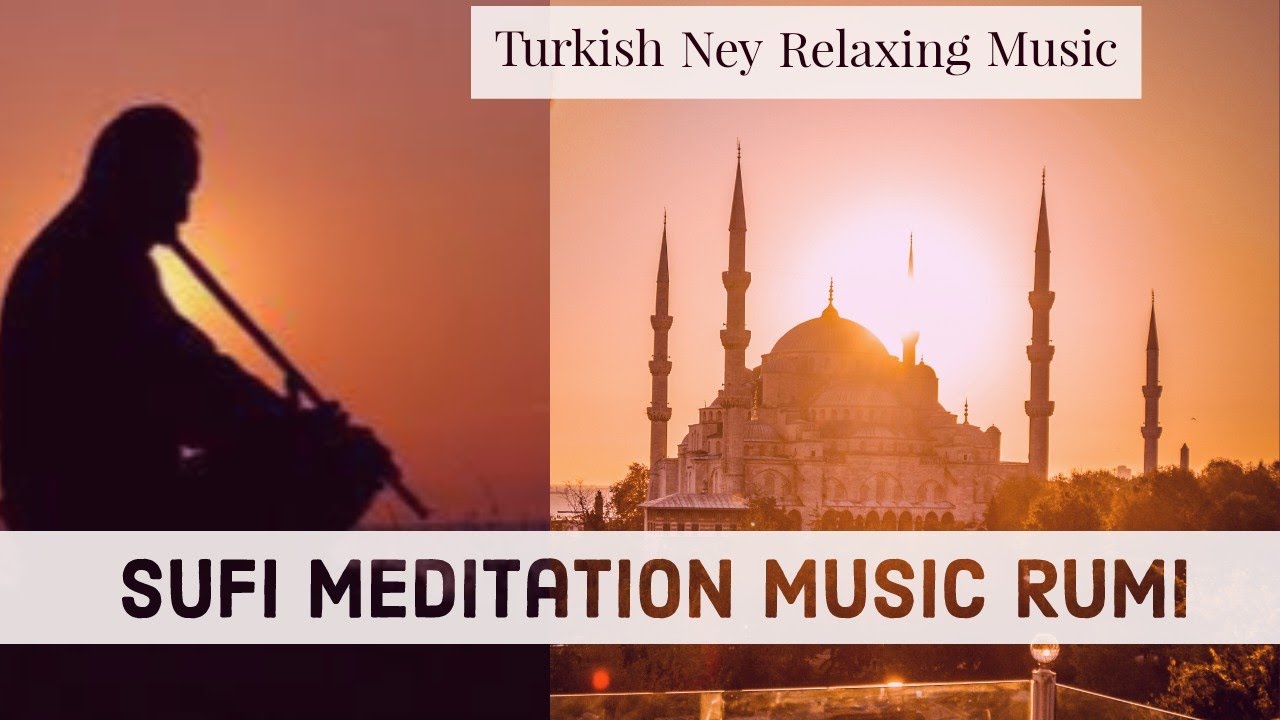 Sufi Meditation Music Rumi Turkish Ney instrumental Neyzen Flte Relaxing with sufism Mevlevi