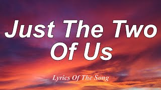 Bill Withers  - Just The Two Of Us (Lyrics)