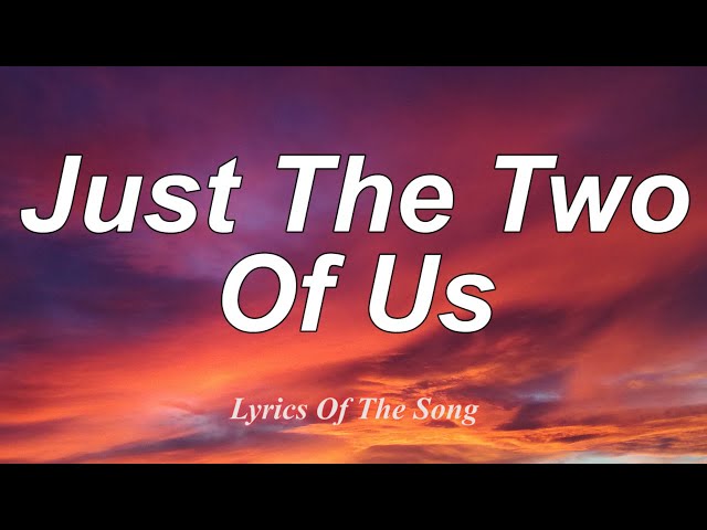 Bill Withers  - Just The Two Of Us (Lyrics) class=