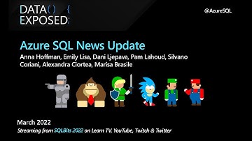 Azure SQL March 2022 News Update | Data Exposed Live @SQLBits 2022