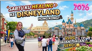 MY SATURDAY VLOG || HEALING TRIP TO DISNEYLAND HONG KONG