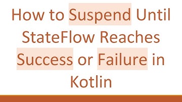 How to Suspend Until StateFlow Reaches Success or Failure in Kotlin