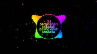 Dj perpisahan sekolah paling enak sedunia