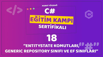 C# Eğitim Kampı Ders 18 - EntityState Komutları, Generic Repository Sınıfı ve Ef Sınıfları