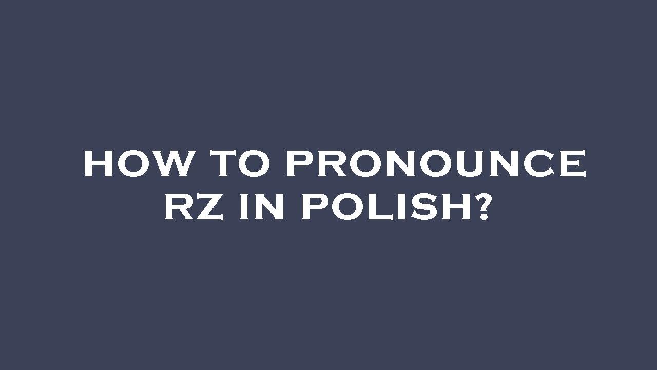 how-to-pronounce-rz-in-polish-youtube