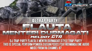 DJ TRAP PARTY FLAUTA X DURMAGATI ‼️ MELODY GTA ‼️ RA CHANNEL 87 