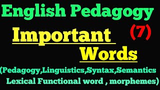 English Pedagogy-Important Words (Pedagogy, linguistics,Syntax ,Semantics ,Lexical ,Rhetorical Word)