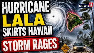 Hurricane Lala LIVE: Hawaii Hit by Strong Winds And Heavy Rain as Hurricane Lala Passes | N18G