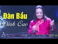 Đàn Bầu Độc Tấu Hay Nhất Hiện Nay - NS Phạm Đức Thành khiến khán giả nghe 1000 lần không chán