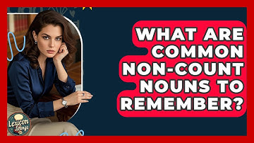 What Are Common Non-count Nouns To Remember? - Lexicon Lounge