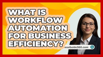 What Is Workflow Automation For Business Efficiency? - BusinessGuide360.com