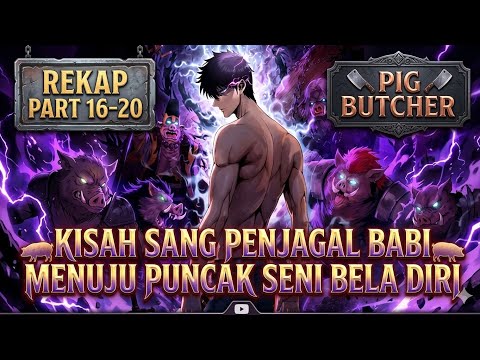 Kisah Sang Penjagal Babi Menuju Puncak Seni Beladiri || Pig_Butcher