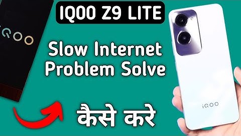 IQOO Z9 lite slow internet problem, how to solve slow internet problem