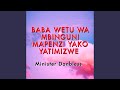 BABA WETU WA MBINGUNI MAPENZI YAKO YATIMIZWE BABA WETU WA MBINGUNI MAPENZI YAKO YATIMIZWE