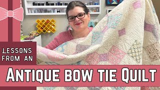 What We Can Learn From This Antique Bow Tie Quilt?