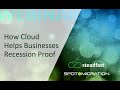 How Business Leaders Use Cloud Environments to Recession-Proof Their Companies